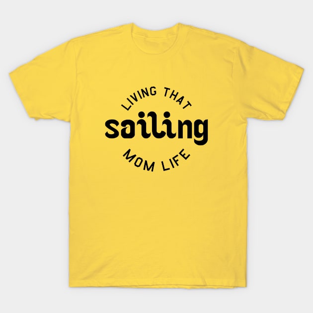 Sailing mom. Perfect present for mother dad father friend him or her T-Shirt by SerenityByAlex